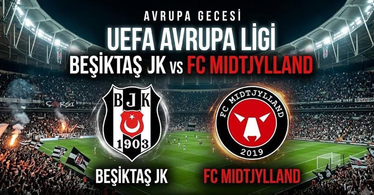 Beşiktaş-Midtjylland Maçı Ne Zaman? İşte Saat ve Kanal Bilgisi