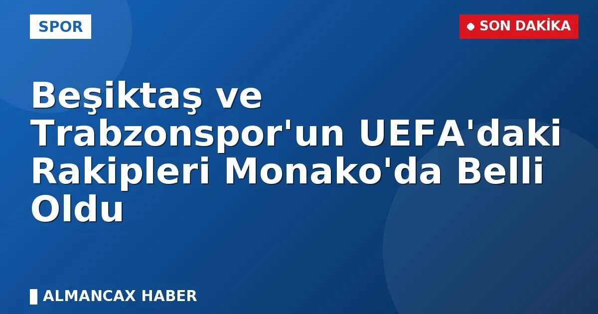 Beşiktaşımızın UEFA Avrupa Ligi Rakipleri Belli Oldu!